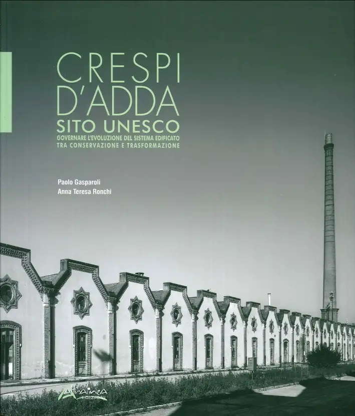 Crespi d'Adda Sito Unesco. Governare l'Evoluzione del Sistema Edificato tra Conservazione e Trasformazione