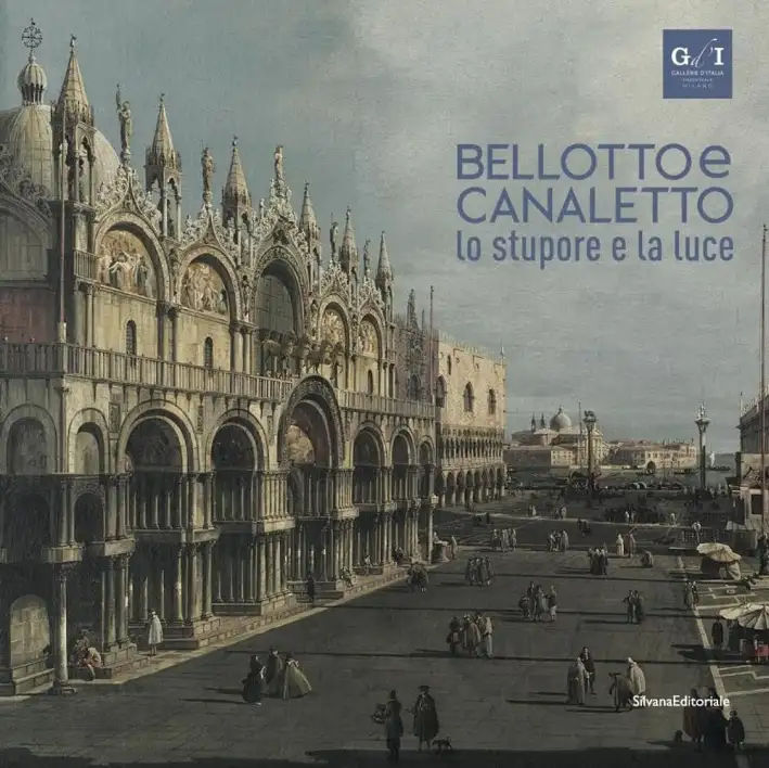 Canaletto e Bellotto. Lo Stupore e la Luce