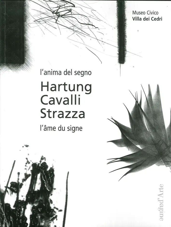 L'Anima del Segno. L'ame du signe. Hartung, Cavalli, Strazza