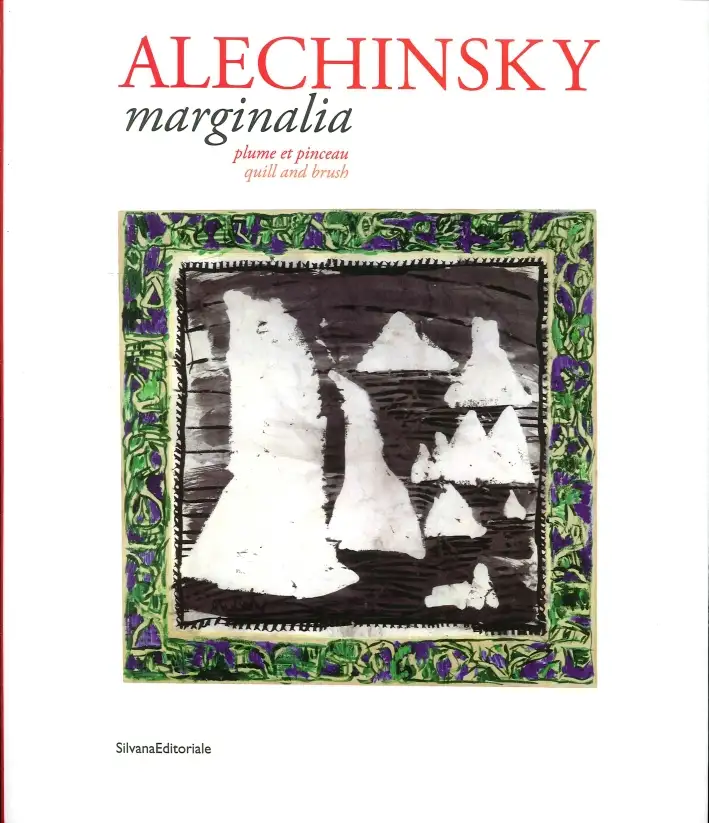 Alechinsky. Marginalia. Plume et pinceau. Quill and brush