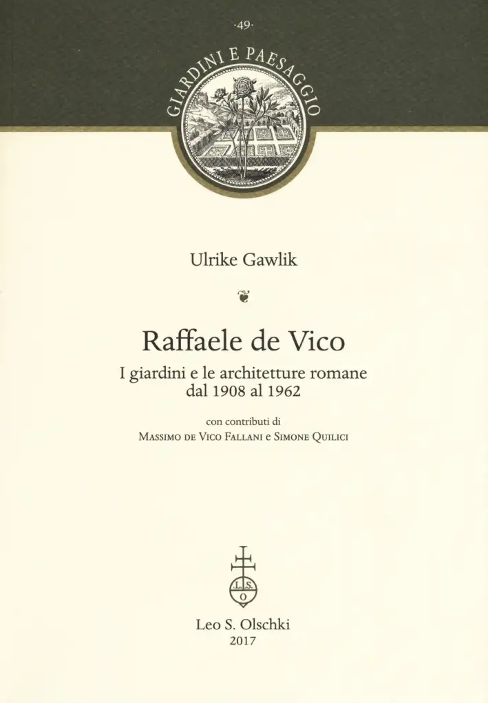Raffaele De Vico. I Giardini e le Architetture Romane dal 1908 al 1962