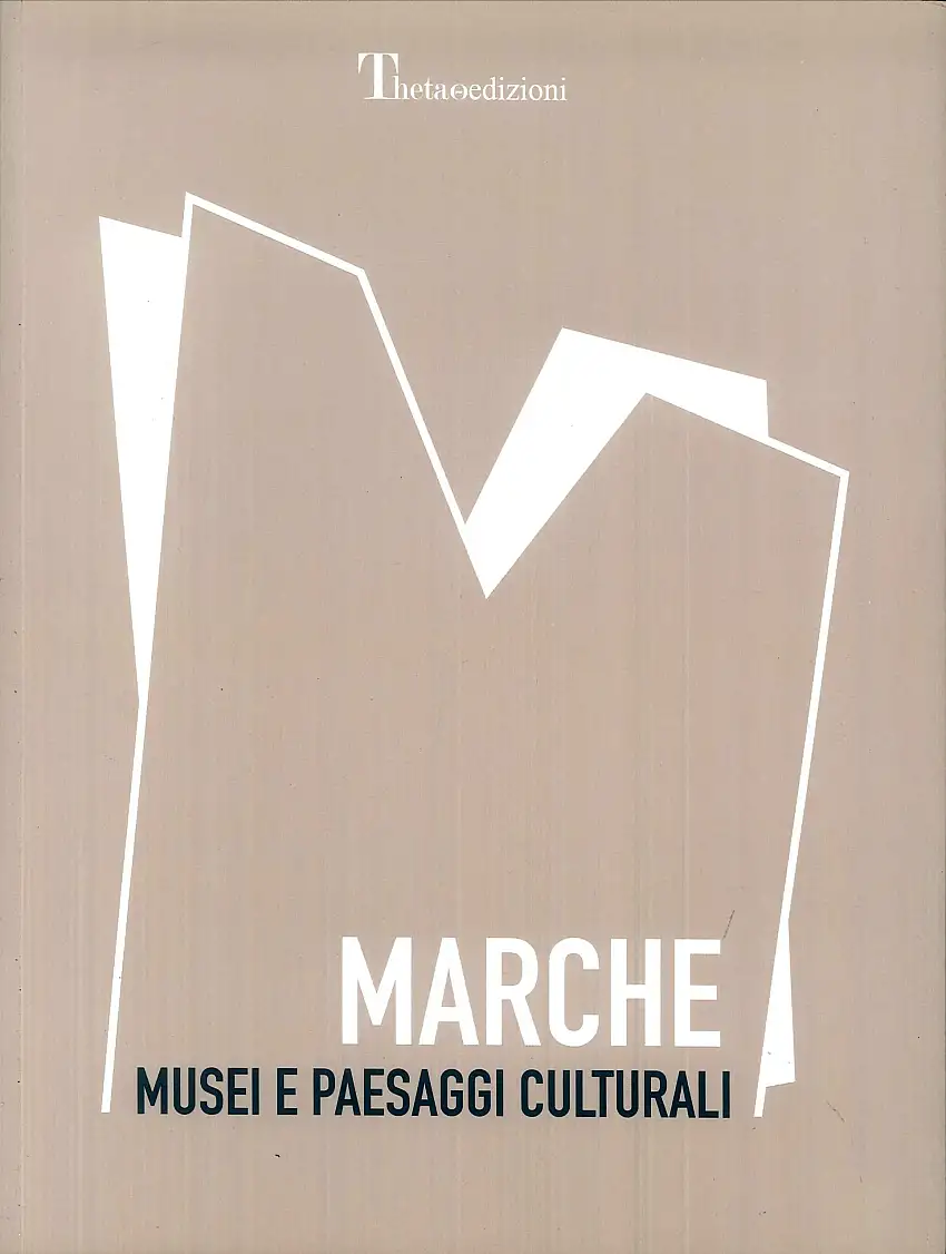 Marche. Musei e paesaggi culturali
