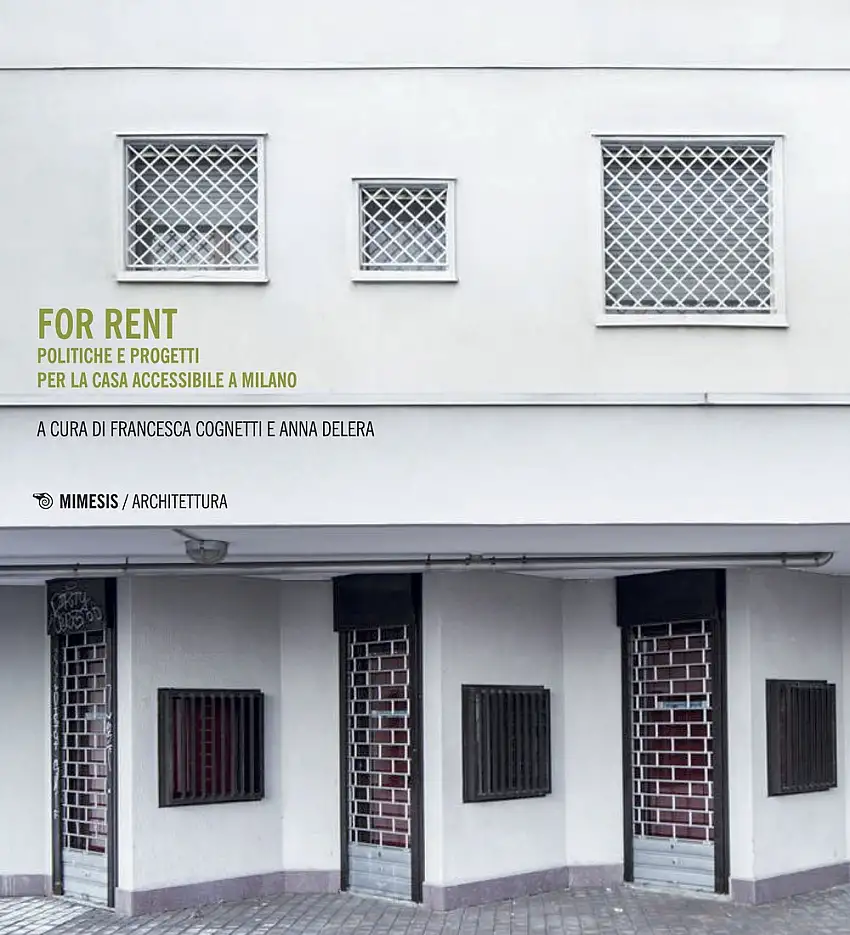 For Rent. Politiche e Progetti per la Casa Accessibile a Milano