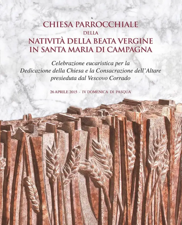 Chiesa Parrocchiale della Natività della Beata Vergine in Santa Maria di Campagna. Celebrazione Eucaristica per la Dedicazione della Chiesa e la Consacrazione Dell'Altare Presieduta dal Vescovo Corrado (26 Aprile 2015 - IV Domenica di Pasqua)