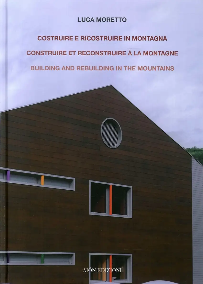Costruire e Ricostruire in Montagna. Il Caso Alpino di una Scuola ad Aosta. Construire Et Reconstruire À la Montagne Building and Rebuilding in the Mountains