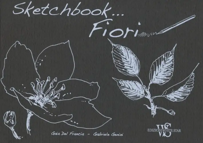 Fiori. Sketchbook . Ediz. illustrata