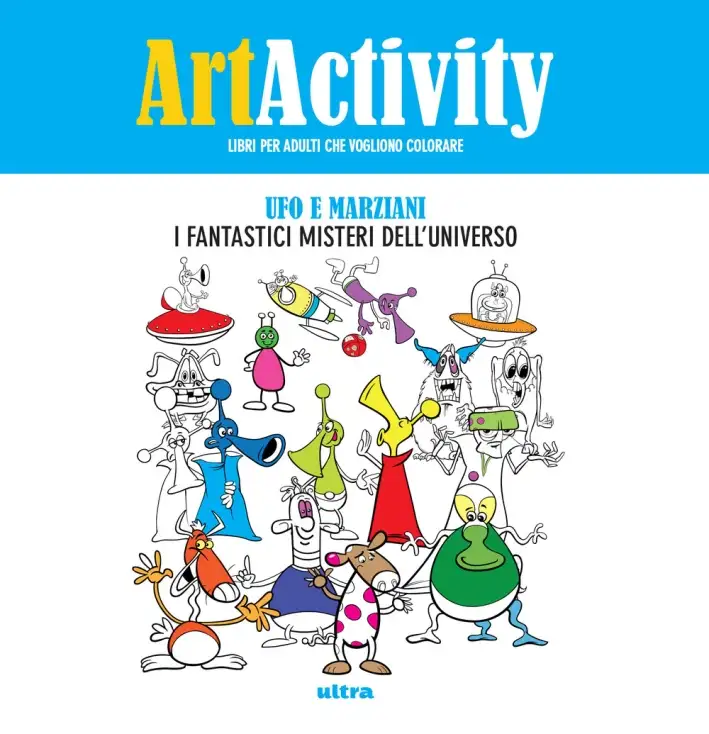 Art activity. Ufo e marziani. I fantastici misteri dell'universo