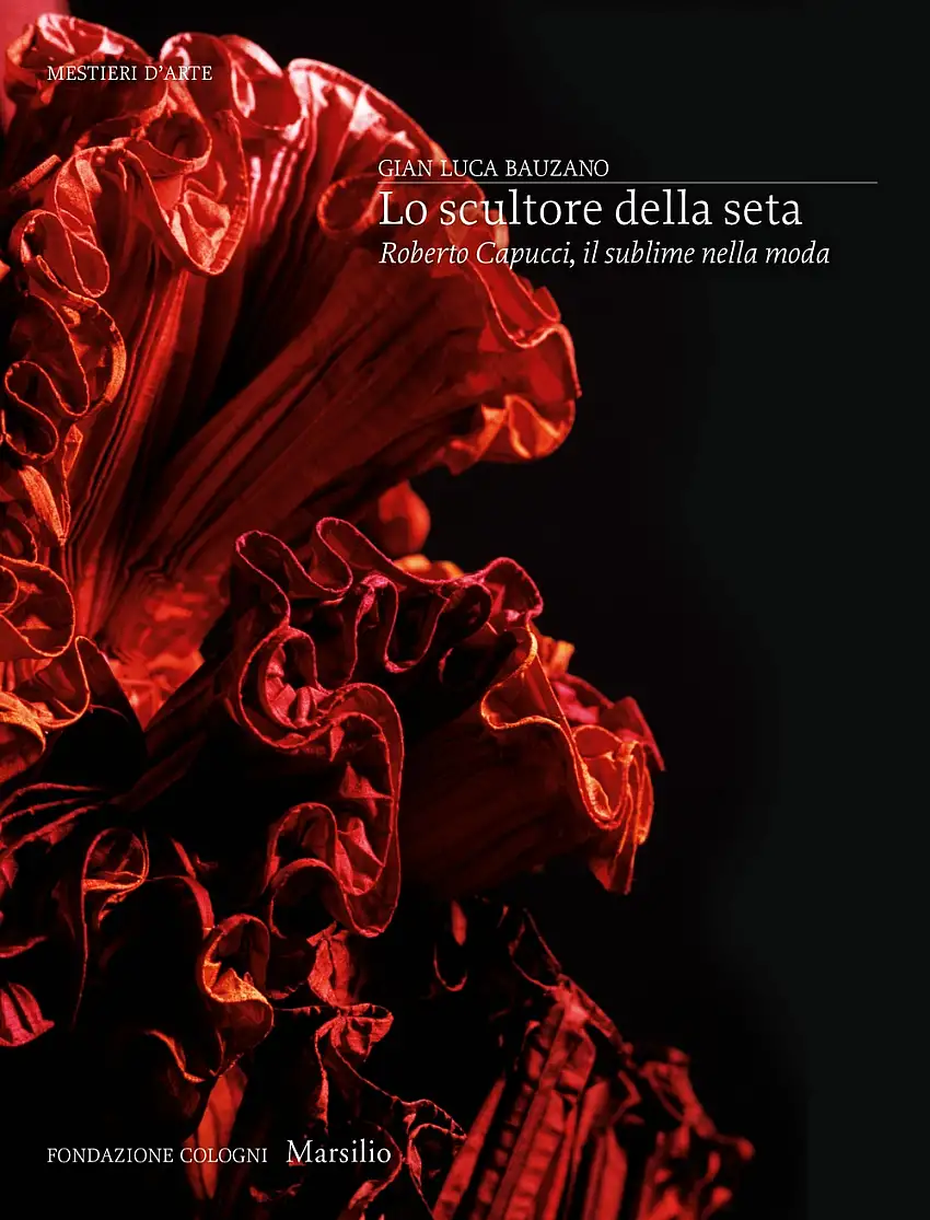 Lo scultore della seta. Roberto Capucci, il sublime della moda.