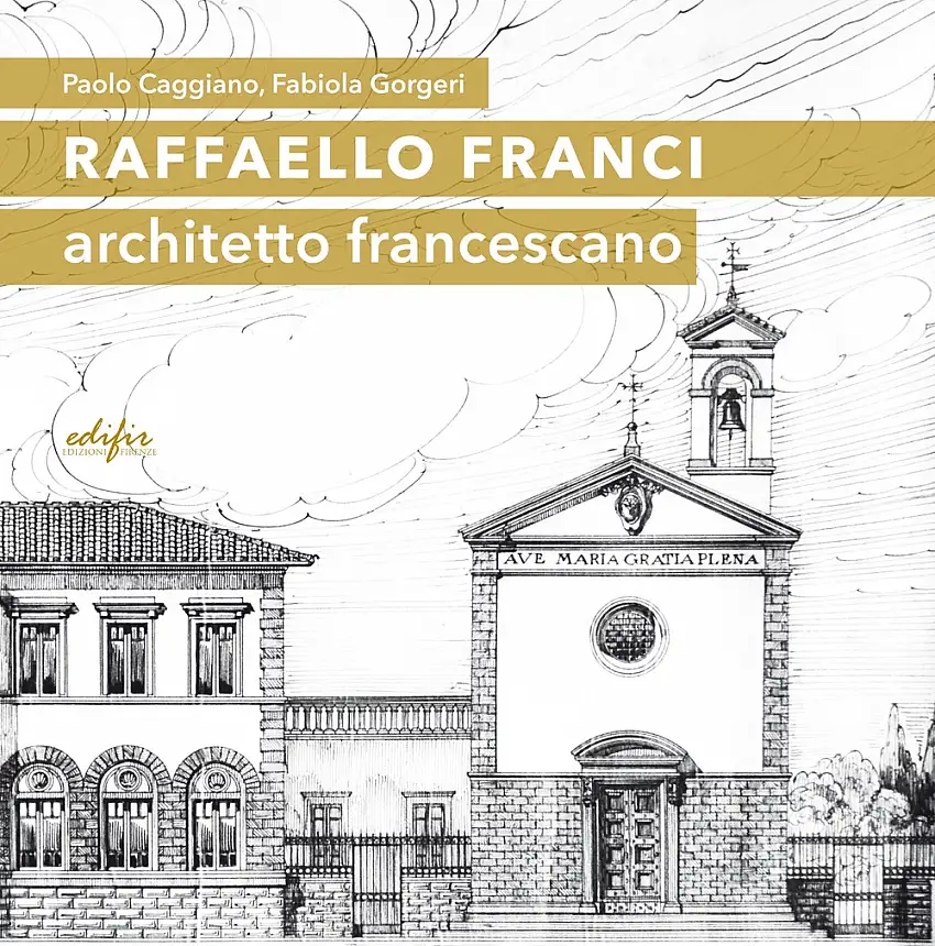 Raffaello Franci. Architetto francescano.