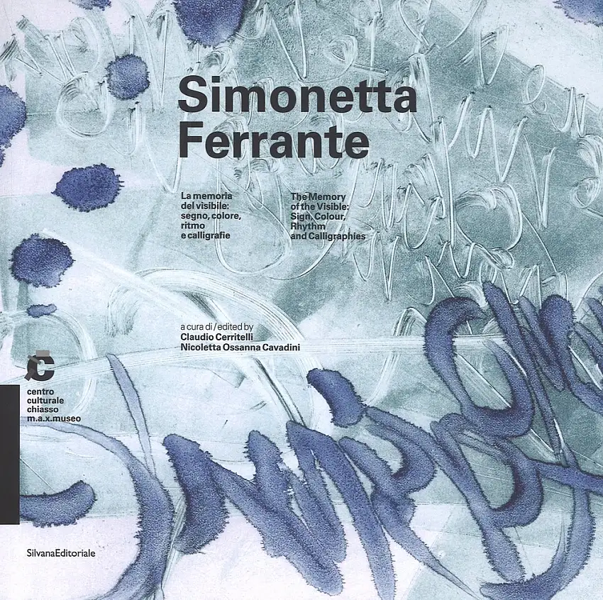 Simonetta Ferrante. The Memory of the Visible: Sign, Colour, Rhythm and Calligraphies