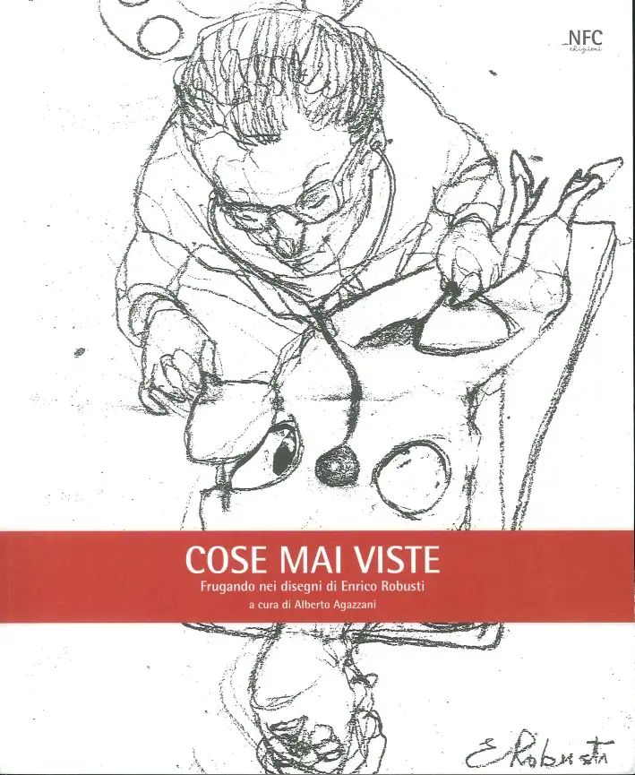 Cose mai viste. Frugando nei disegni di Enrico Robusti