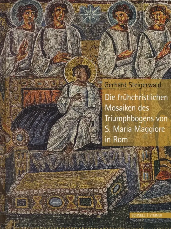 Die Früehchristlichen Mosaiken des Triumphbogens von S. Maria Maggiore in Rom