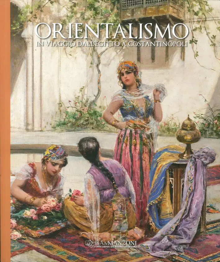Orientalismo. In Viaggio dall'Egitto a Costantinopoli