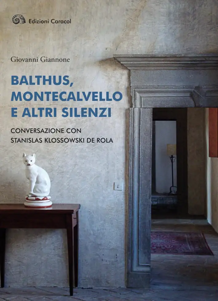Balthus, Montecalvello e altri Silenzi. Conversazione con Stanislas Klossowski De Rola