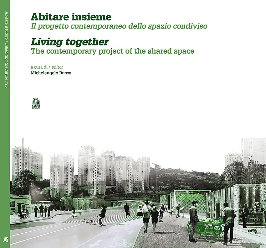 Abitare insieme. Il progetto contemporaneo dello spazio condiviso. Living together. The contemporary project of the shared space