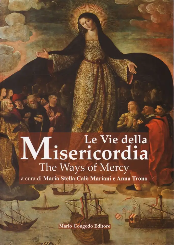Le vie della misericordia. The ways of mercy.
