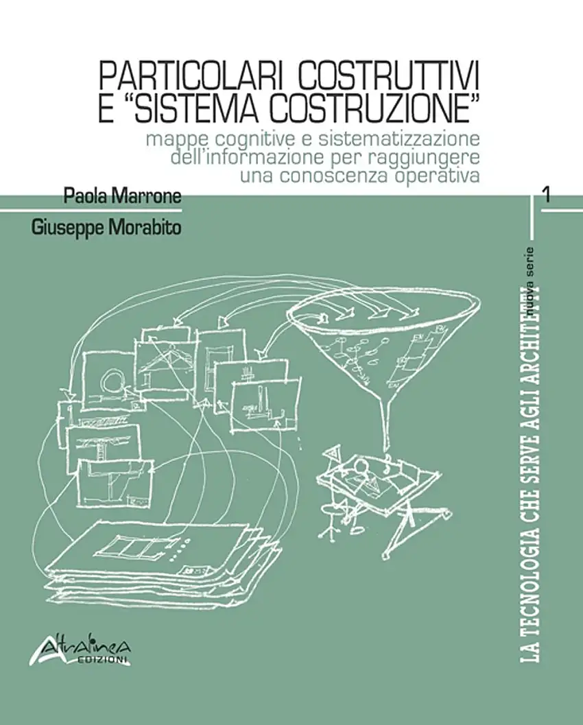 Particolari Costruttivi e "Sistema Costruzione". Mappe cognitive e sistematizzazione dell'informazione per raggiungere una conoscenza operativa