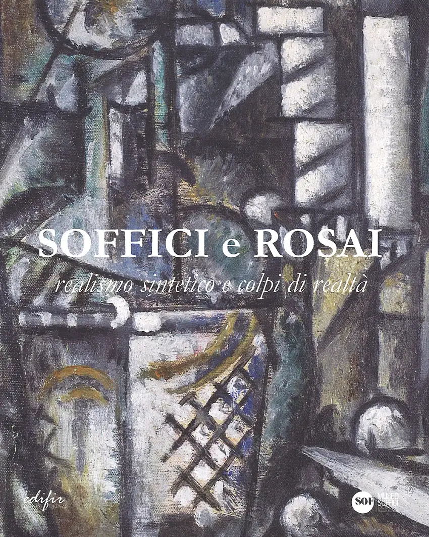 Soffici e Rosai. Realismo sintetico e colpi di realtà