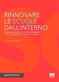 Rinnovare le scuole dall'interno. Scenari e strategie di miglioramento per le infrastrutture scolastiche