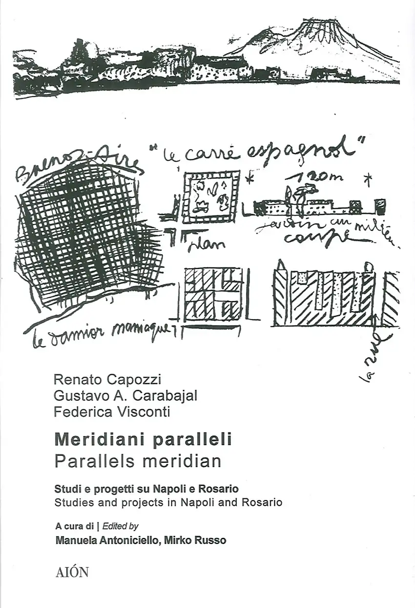 Meridiani Paralleli. Parallel Meridians. Studi e Progetti su Napoli e Rosario. Studies and Projects in Naples and Rosario