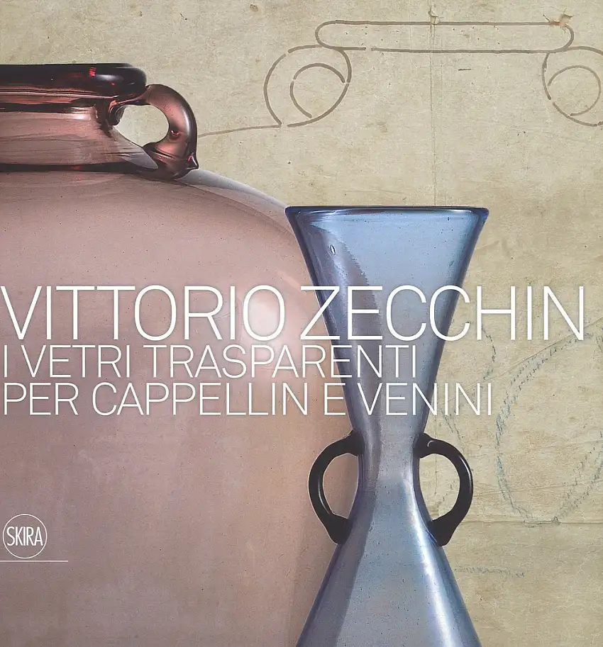 Vittorio Zecchin 1921-1926. I vetri trasparenti per Cappellin e Venini