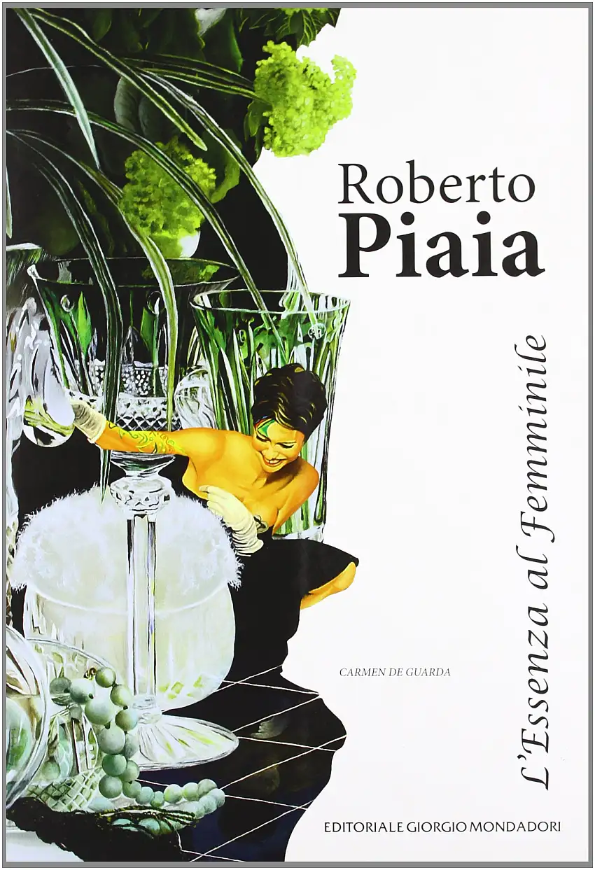 Roberto Piaia. L'essenza al femminile. Ediz. illustrata
