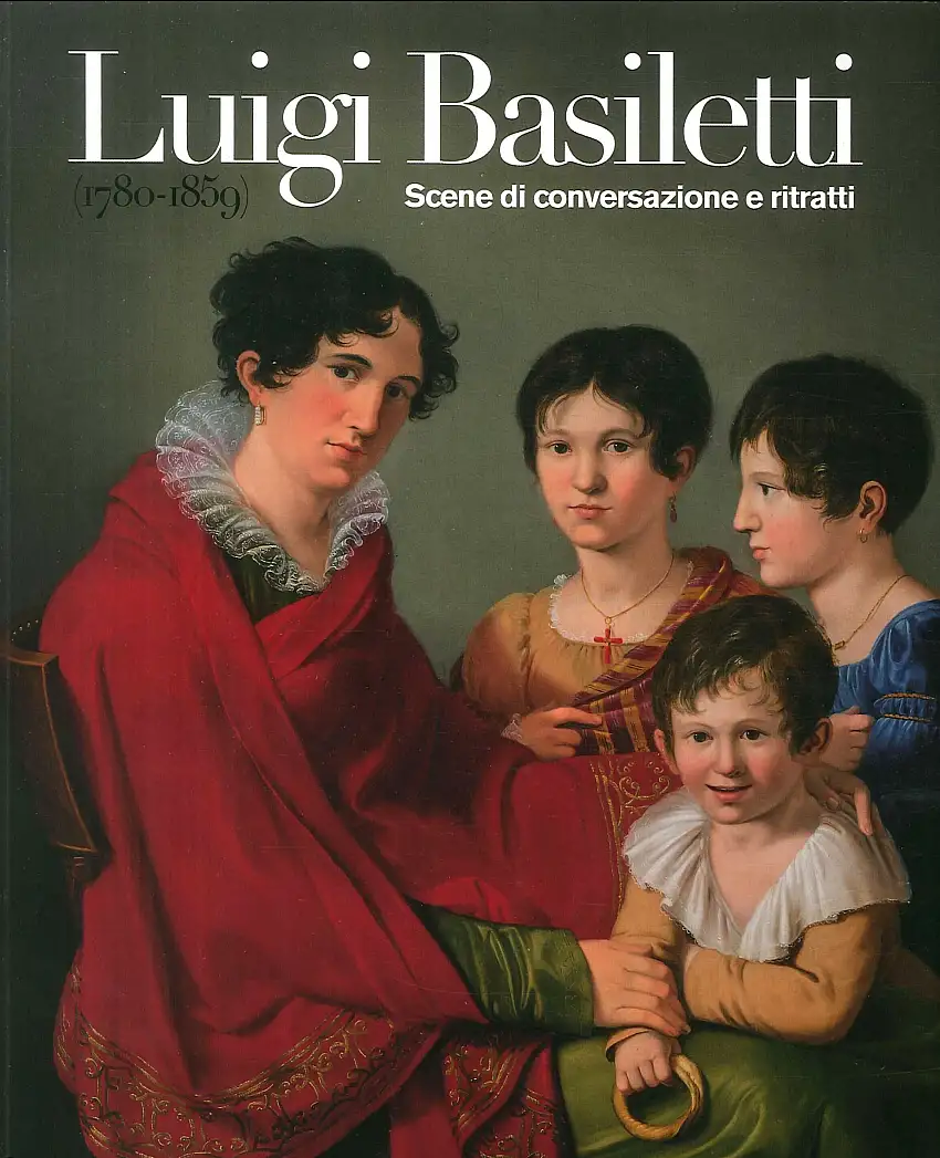 Luigi Basiletti (1780-1859). Scene di conversazione e ritratti