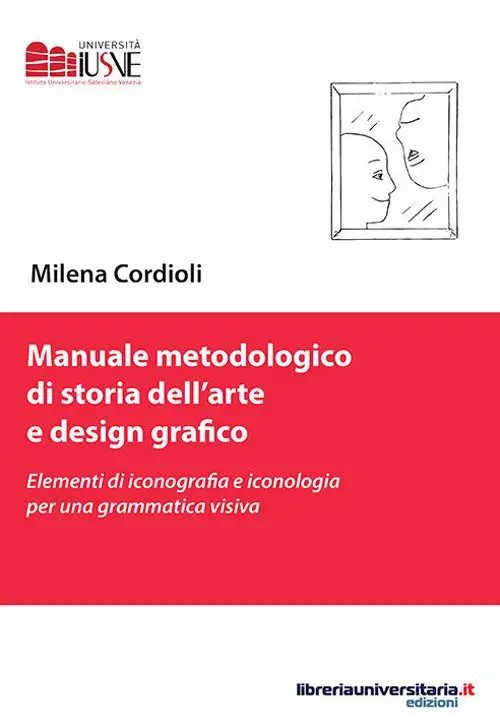 Manuale metodologico di storia dell'arte e design grafico. Elementi di iconografia e iconologia per una grammatica visiva