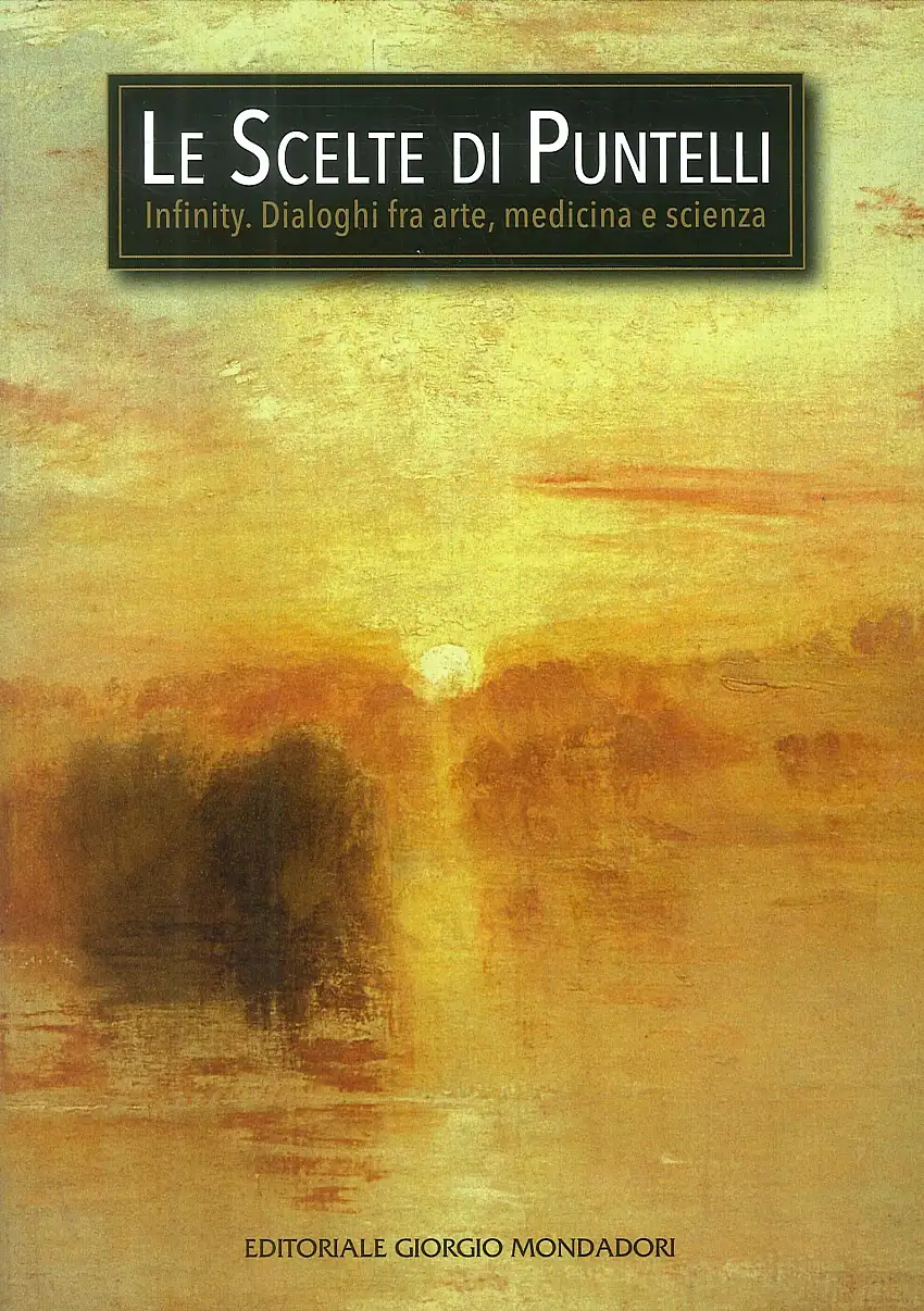 Le Scelte di Puntelli. Infinity. Dialoghi fra Arte, Medicina e Scienza