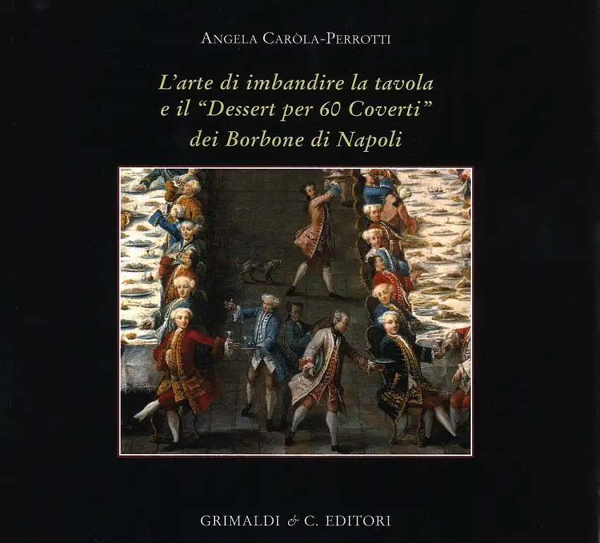 L'arte di imbandire la tavola e il "dessert per 60 coverti" dei Borbone di Napoli
