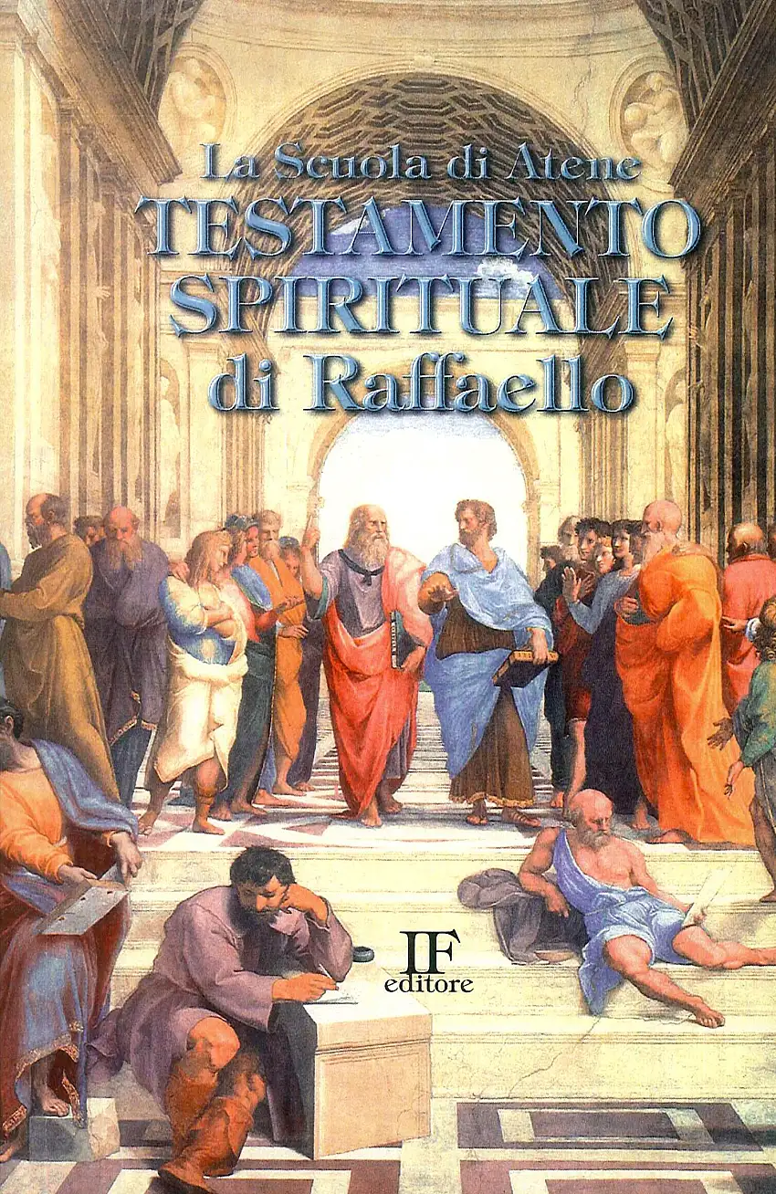 La Scuola di Atene. Testamento spirituale di Raffaello