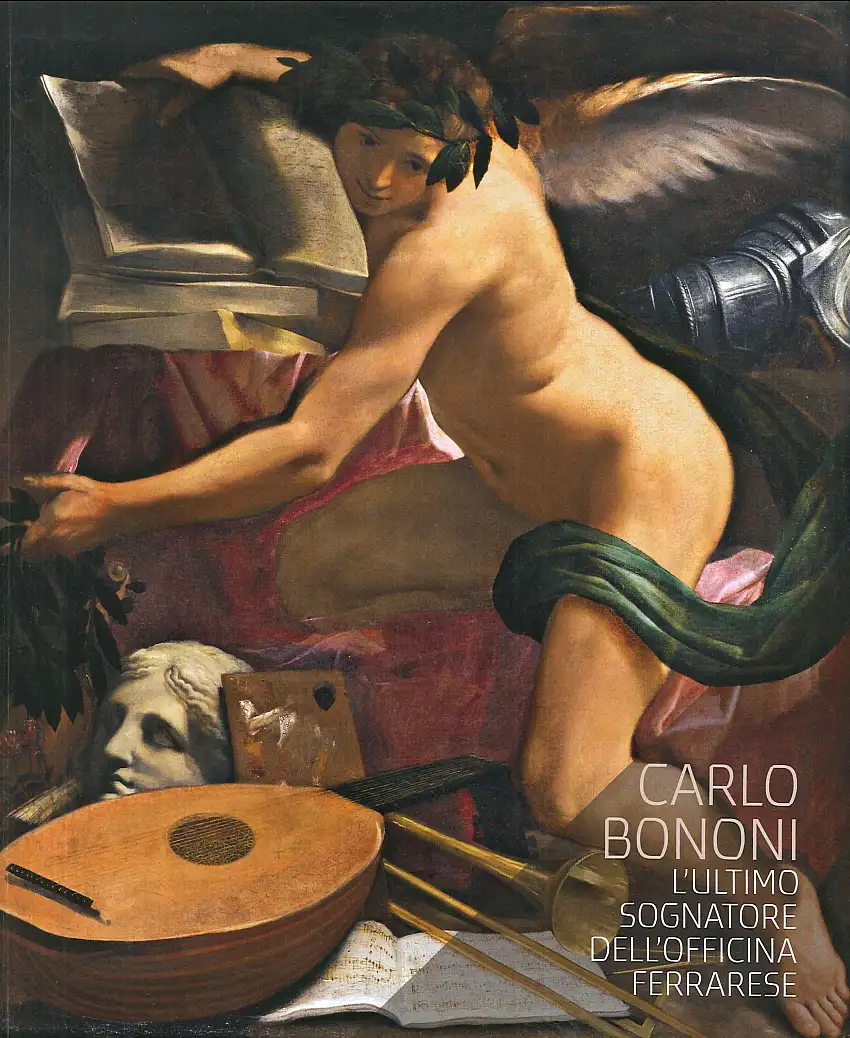Carlo Bononi. L'Ultimo Sognatore Dell'Officina Ferrarese
