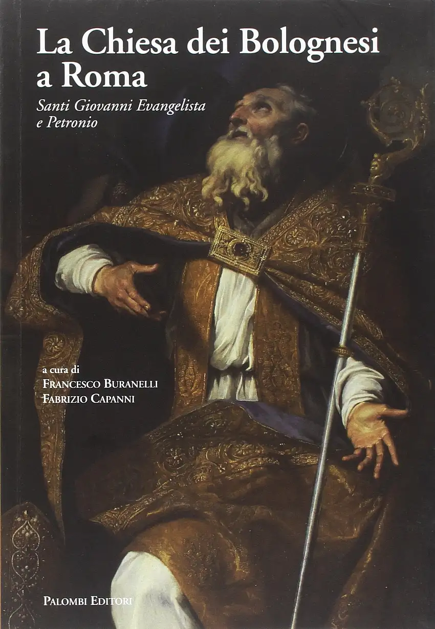 La Chiesa dei Bolognesi a Roma. Santi Giovanni Evangelista e Petronio
