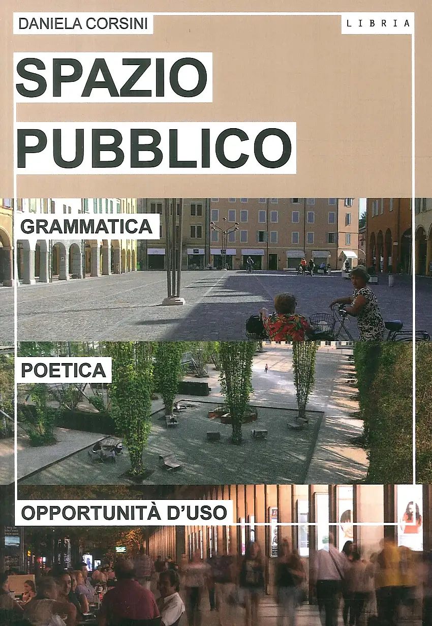 Spazio pubblico. Grammatica, poetica e opportunità d'uso