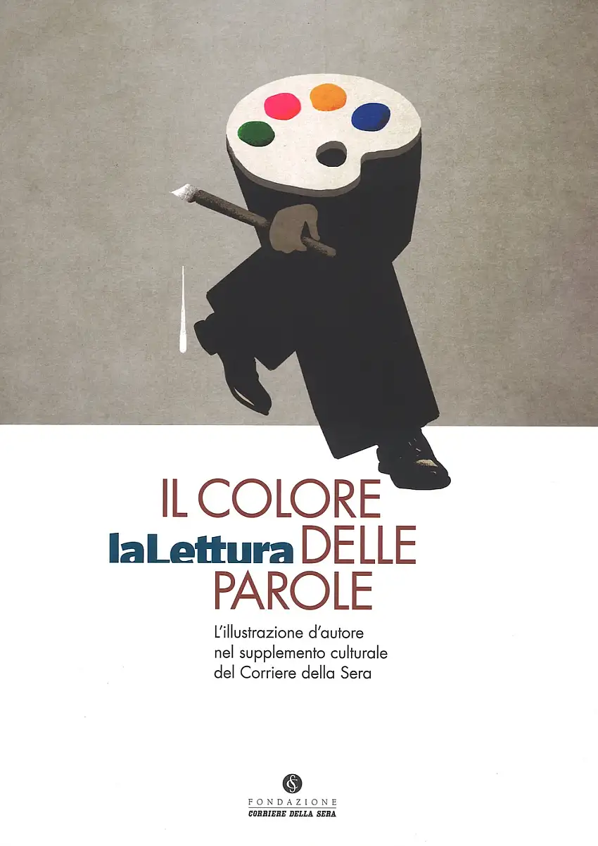 Il colore delle parole. «La lettura». L'illustrazione d'autore nel supplemento culturale del «Corriere della sera»