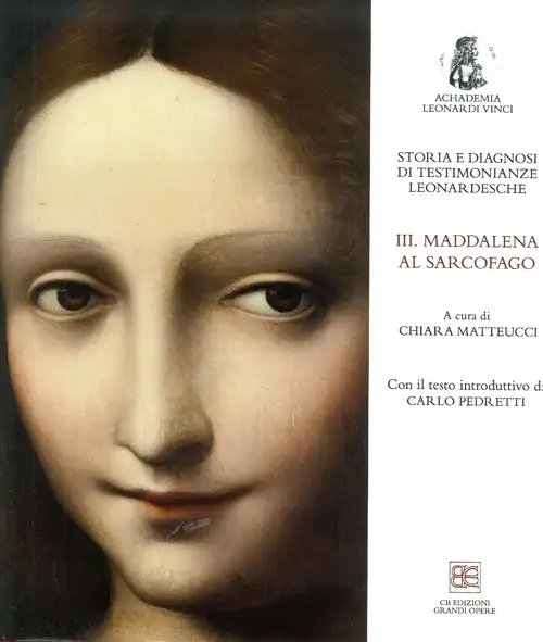 Storia e diagnosi di testimonianze leonardesche. Vol. 3: Maddalena al Sarcofago