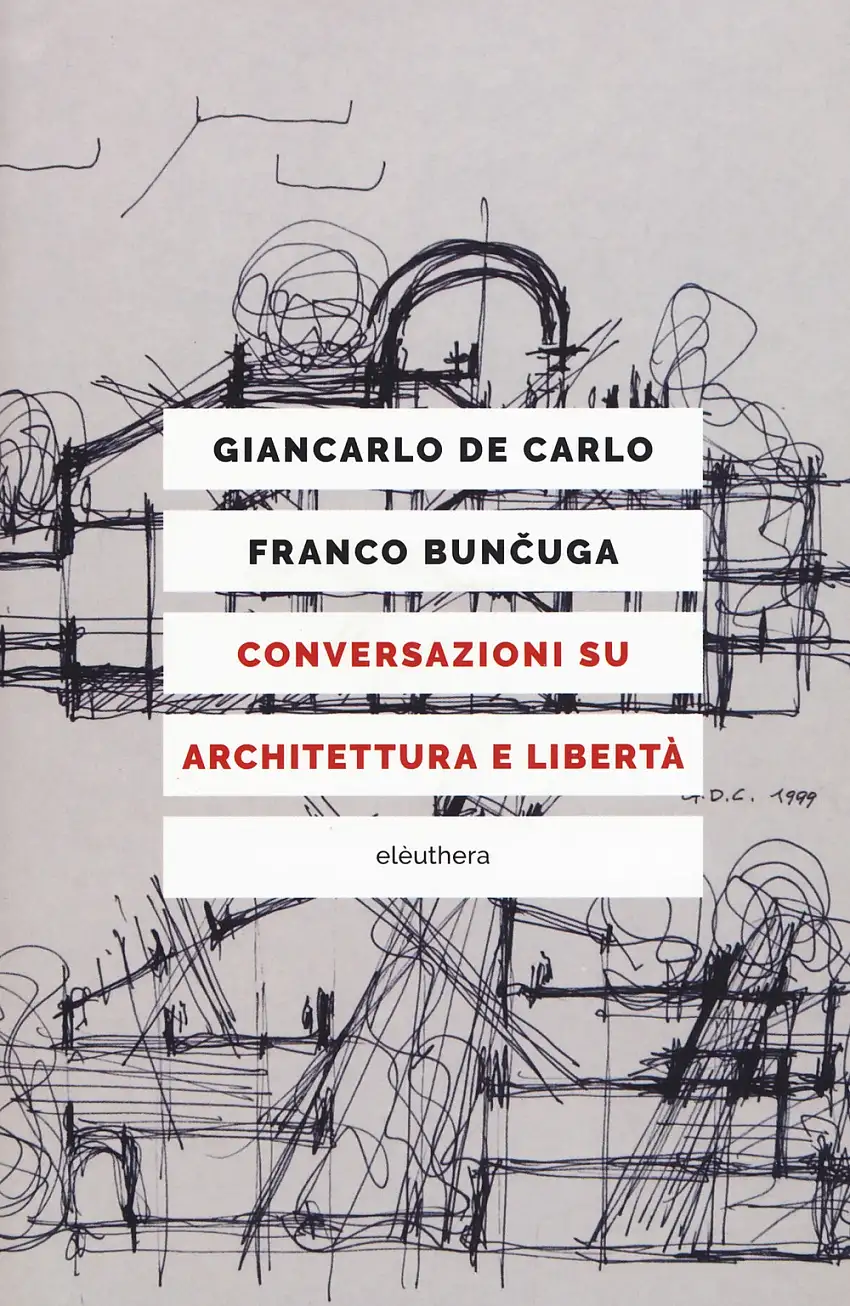 Conversazioni su architettura e libertà. Nuova ediz