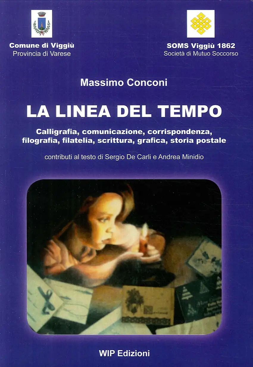 La linea del tempo. Calligrafia, comunicazione, corrispondenza, filografia, filatelia, scrittura, grafica, storia postale