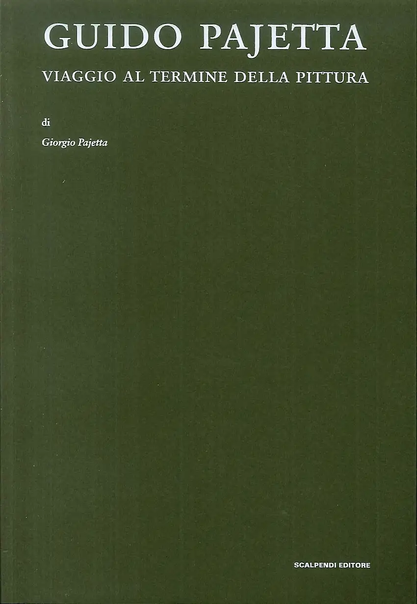 Guido Pajetta. Viaggio al termine della pittura