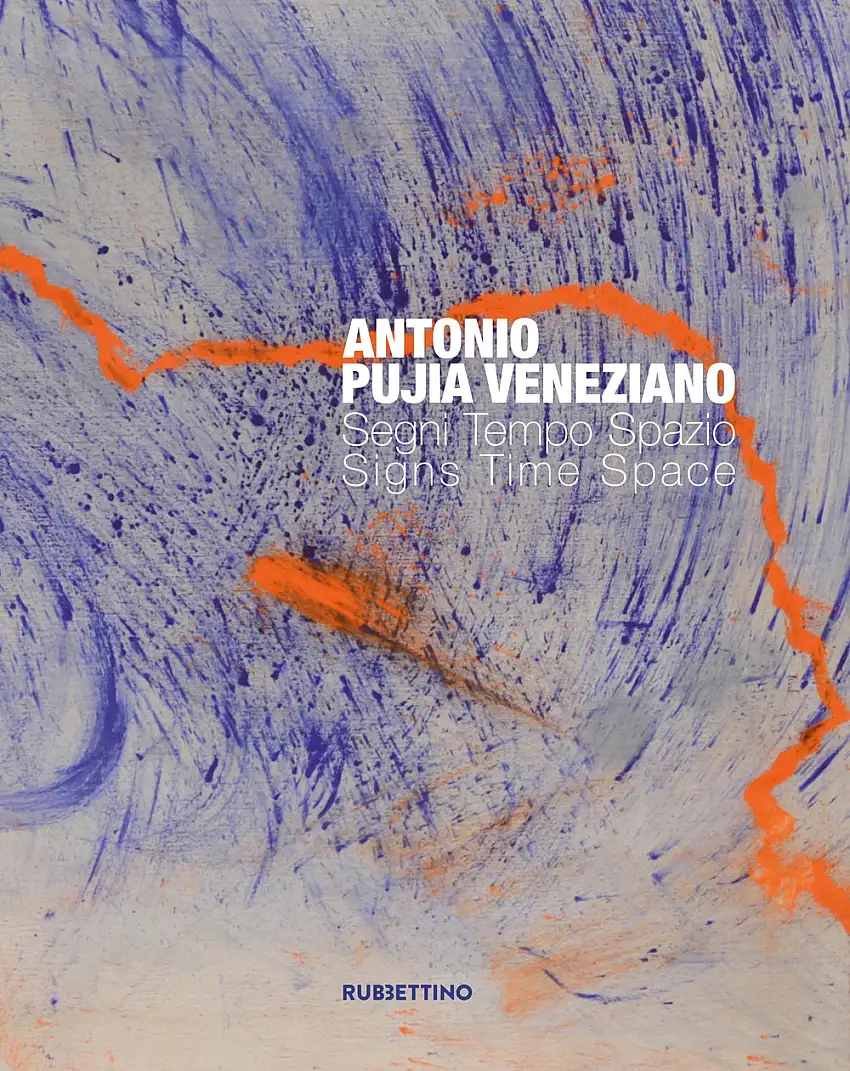 Antonio Pujia Veneziano. Segni tempo spazio. Signs Time Space.