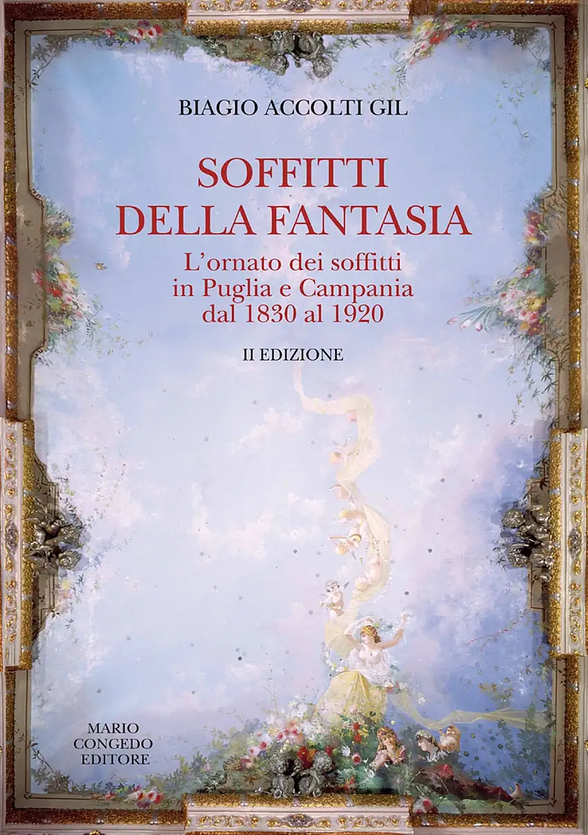 Soffitti della Fantasia. L'ornato dei soffitti in Puglia e Campania dal 1830 al 1920