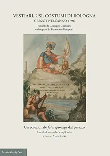 Vestiari, usi, costumi di Bologna cessati nell'anno 1796
