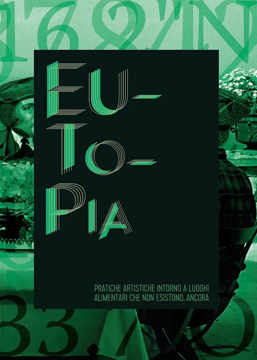 Eutopia. Pratiche artistiche intorno a luoghi alimentari che non esistono... ancora