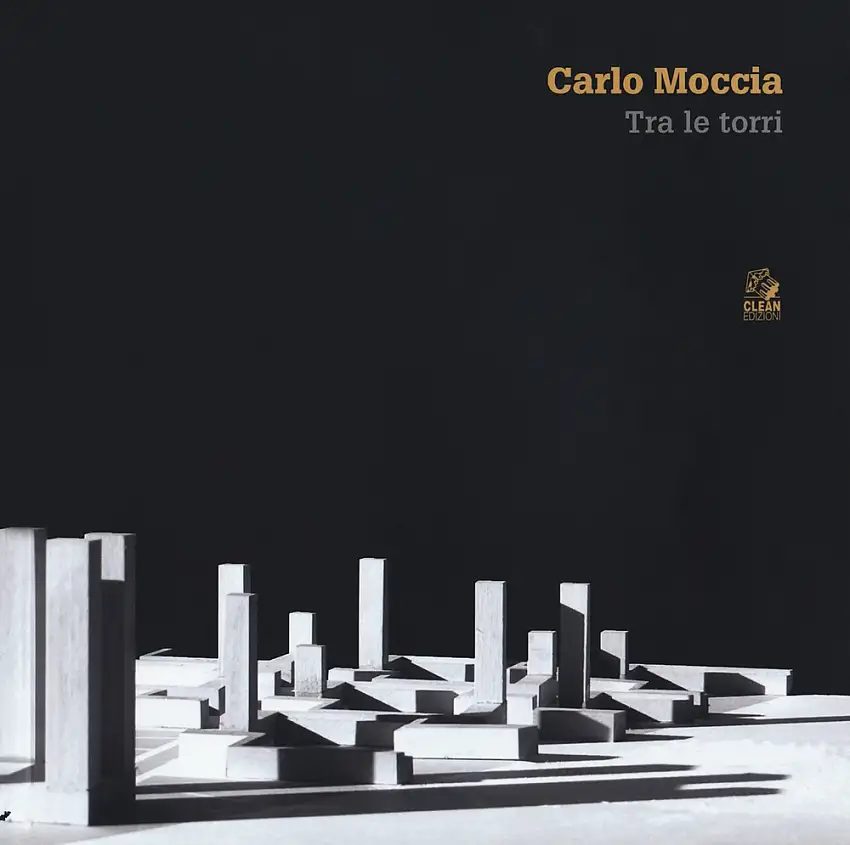 Carlo Moccia. Tra le torri.