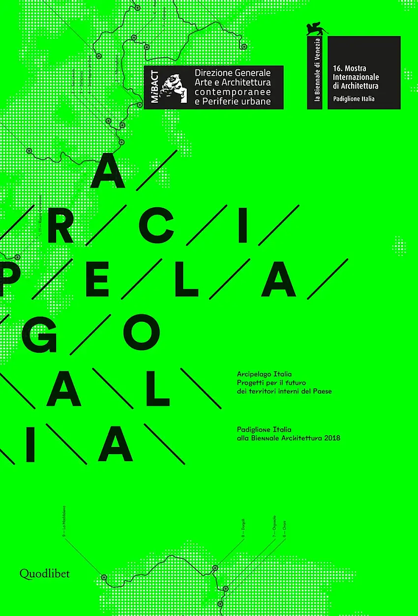 Arcipelago italia. Progetti per il futuro dei territori interni del Paese. Padiglione Italia alla Biennale Architettura 2018