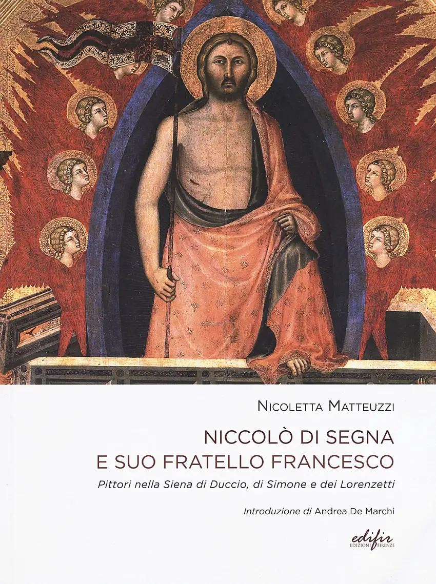 Niccolò di Segna e Suo Fratello Francesco. Pittori nella Siena di Duccio, Simone e i Lorenzetti
