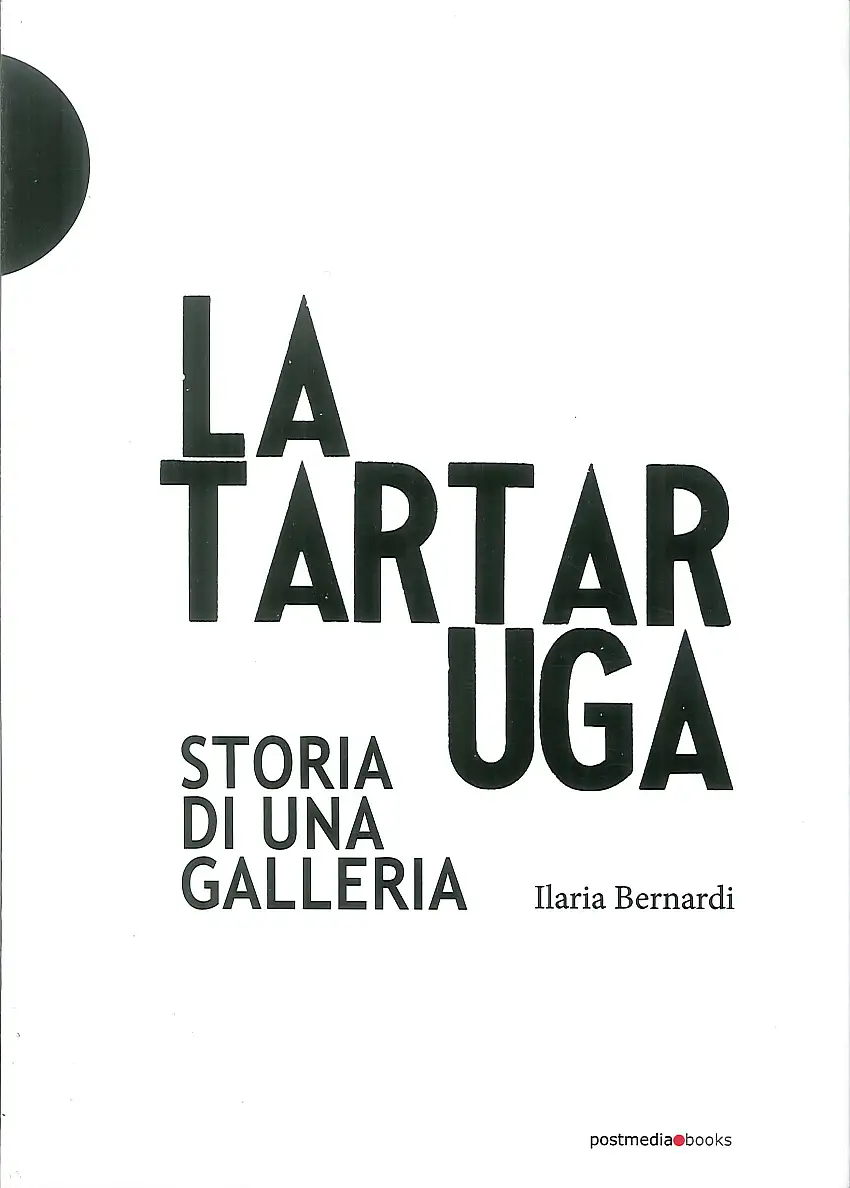 La Tartaruga. Storia di una galleria