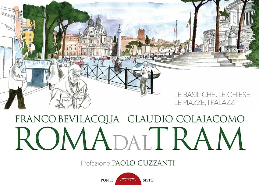Roma dal tram. Le basiliche, le chiese, le piazze, i palazzi