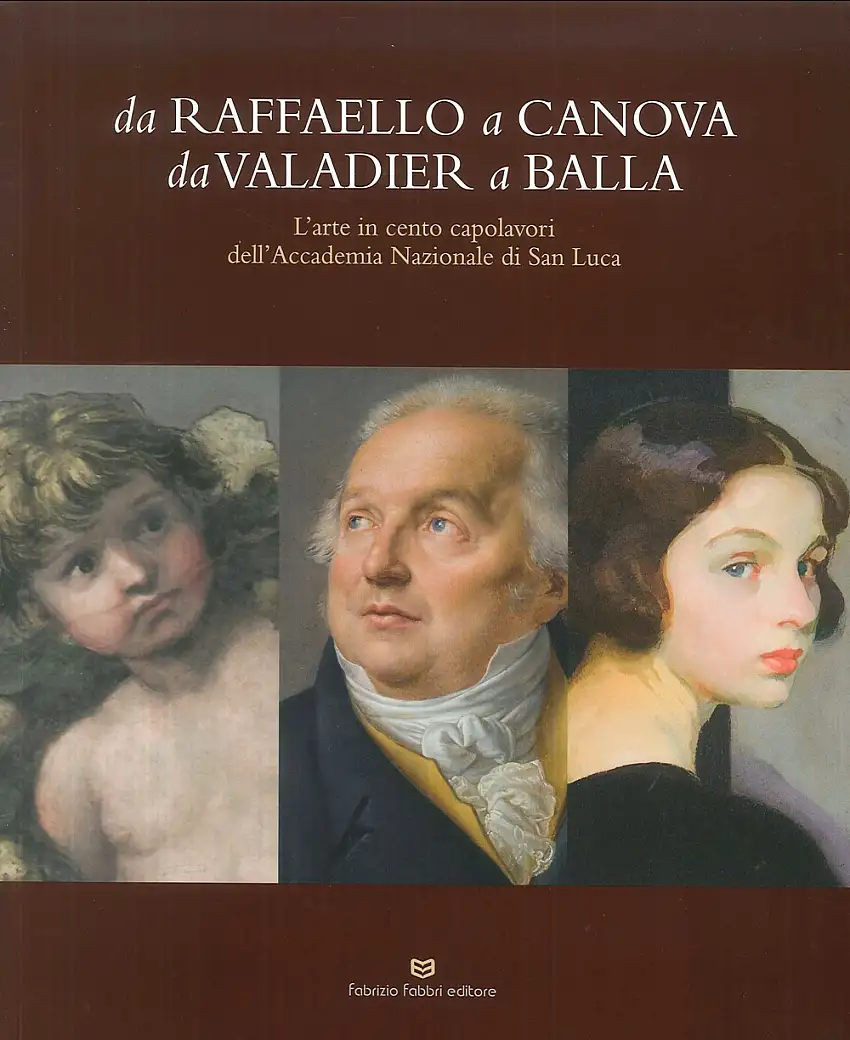 Da Raffaello a Canova da Valadier a Balla. L'arte in cento capolavori dell'Accademia Nazionale di San Luca.