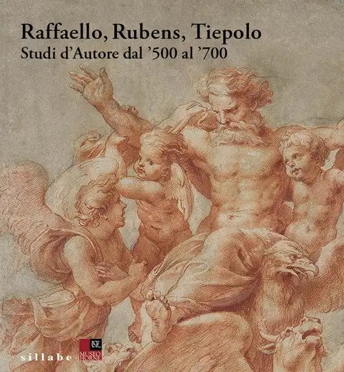 Raffaello, Rubens, Tiepolo. Studi d'Autore dal '500 al '700